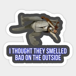 They really do smell bad Sticker